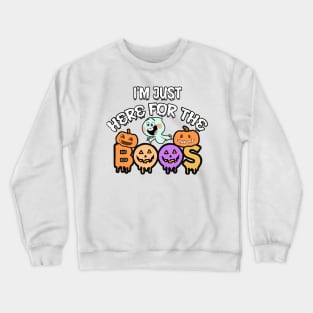 I'm Just Here For The Boos Crewneck Sweatshirt